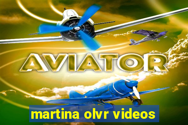 martina olvr videos